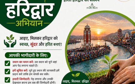 हरित हरिद्वार अभियान: कुंभ-2027 के लिए हरिद्वार का हरित भविष्य